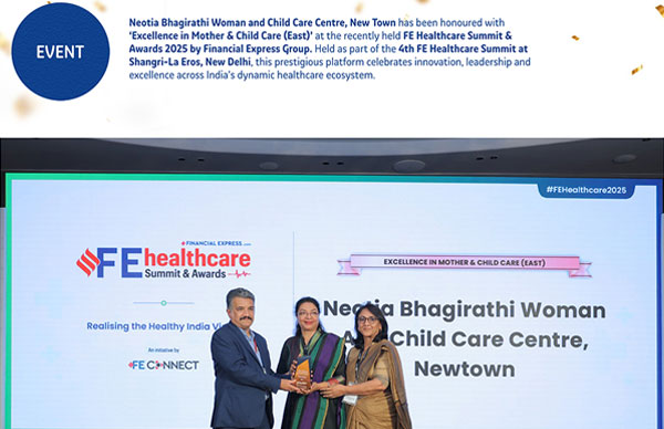 Neotia Bhagirathi Woman and Child Care Centre, New Town was honoured with 'Excellence in Mother & Child Care (East)' at FE Healthcare Summit & Awards 2025 by Financial Express Group