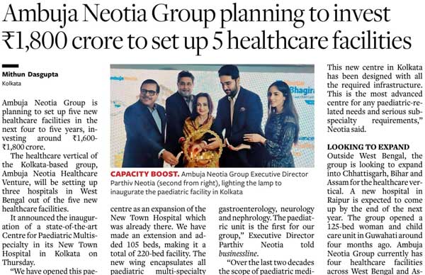 Publication: The Hindu BusinessLine<br>

 Date: 12th Dec, 2025     <br>                                                                         

 Headline: Ambuja Neotia Group planning to invest ₹1,800 crore to set up 5 healthcare facilities<br>
  
 Page No.: 10<br>
 
 Edition: Kolkata, Mumbai & Delhi