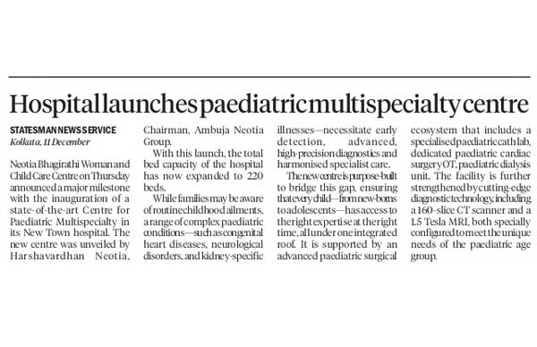 Publication: The Statesman<br>

 Date: 12th Dec, 2025<br>

 Headline: Hospital launches paediatric multispecialty centre<br>
 
 Page No.: 03<br>

Edition: Kolkata